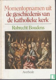 Momentopnamen uit de geschiedenis van de katholieke kerk
