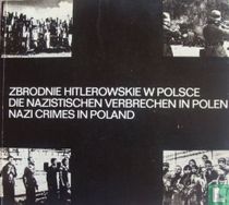 Zbrodnie Hitlerowskie W Polsche Die Nazistischen Verbrechen in Polen Nazi Crimes in Poland