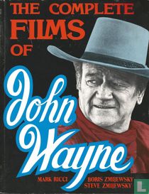 The Complete Films Of John Wayne