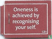 Oneness is achieved by recognising your self.