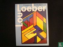 Lou Loeber utopie en werkelijkheid