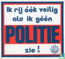 Ik rij ook veilig als ik geen politie zie!