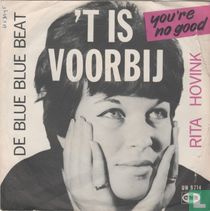 't is voorbij (You're no Good)