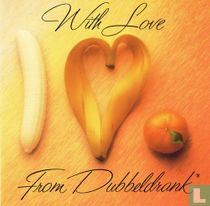 With Love From Dubbeldrank