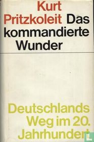 Das kommandierte Wunder