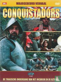 Conquistadors - De tragische ondergang van het Incarijk en de Azteken