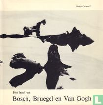 Het land van Bosch, Bruegel en Van Gogh