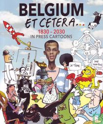 Belgium et cetera... - 1830-2030 In Press Cartoons
