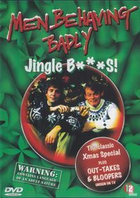 Men Behaving Badly: Jingle B***s!