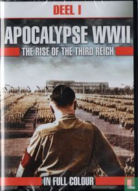 Apocalypse WWII - The Rise of the Third Reich