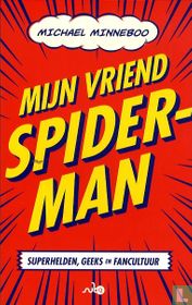 Mijn vriend Spider-Man - Superhelden, geeks en fancultuur