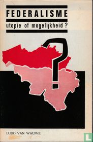 Federalisme utopie of mogelijkheid ?