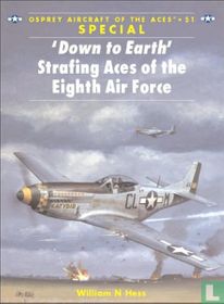 ‘Down to Earth' Strafing Aces of the Eighth Air Force