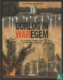 Oorlog in Waregem - De laatste weken van de Groote Oorlog