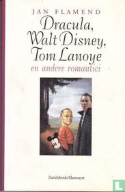 Dracula, Walt Disney, Tom Lanoye en andere romantici