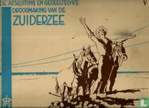 De afsluiting en gedeeltelijke droogmaking van de Zuiderzee V