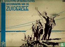 De afsluiting en gedeeltelijke droogmaking van de Zuiderzee  III 