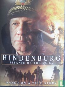 Hindenburg - Titanic of the skies