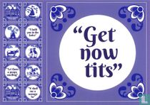 "Get now tits"