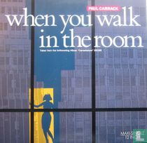 When You Walk in the Room