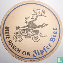 In jeder Lebenslage: Bitte rasch ein Zipfer Bier