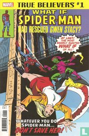 True Believers: What If Spider-Man Had Rescued Gwen Stacy? 1