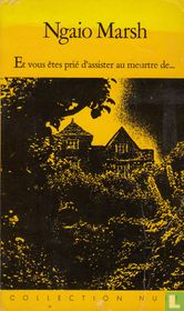 Et vous êtes prié d'assister au meurtre de...