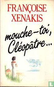 Mouche-toi, Cléopâtre...