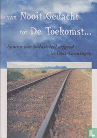 van Nooit-Gedacht tot De Toekomst ...