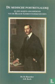 De medische portretgalerij + Een korte geschiedenis van de Haagse Gemeenteziekenhuizen