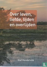 Over leven, liefde, lijden en overlijden