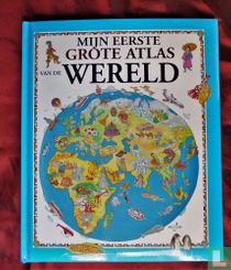 Mijn eerste grote atlas van de wereld