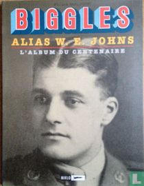 Biggles alias W.E. Johns - L'album du centenaire 