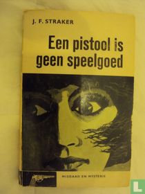 Een pistool is geen speelgoed