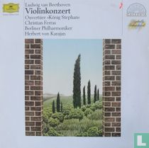 Ludwig van Beethoven: Violin Concerto. King Stephen Overture