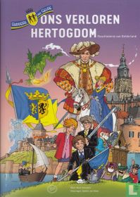 Ons verloren hertogdom - Geschiedenis van Gelderland