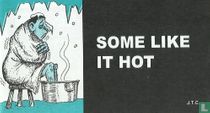 Some like it hot