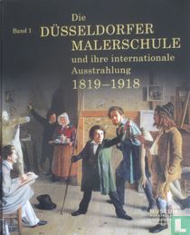 Die Dusseldorfer Malerschule und ihre internationale Ausstrahlung 1819-1918 