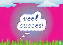 veel succes!