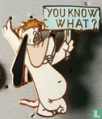 Droopy You know what ?