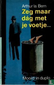 Zeg maar dag met je voetje..