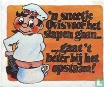 'n sneetje Ovis voor het slapen gaan... gaat 't beter bij het opstaan!