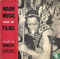 Maori Music from my Films (Compiled by Robert Steele)