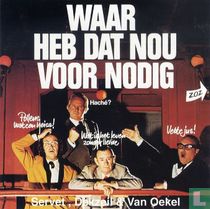 Waar heb dat nou voor nodig