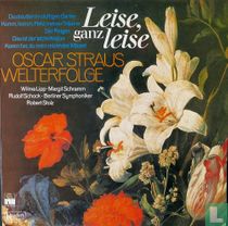 Leise, ganz Leise Oscar Straus Welterfolge