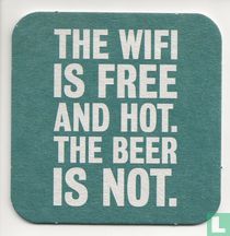 The wifi is free and hot. The Beer is not.