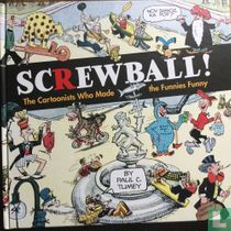 Screwball! The Cartoonists Who Made the Funnies Funny
