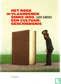 Het boek in Vlaanderen sinds 1800. Een cultuurgeschiedenis