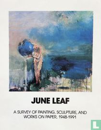 June Leaf - A Survey of Painting, Sculpture, and Works on Paper, 1948-1991