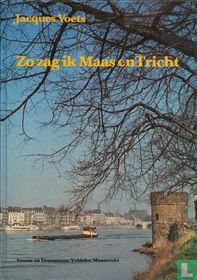 Zo zag ik Maas en Tricht
